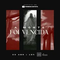 A MORTE FOI VENCIDA | Pr. Filipe Breder