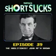 Short Suck #39: The Abolitionist John MF'n Brown