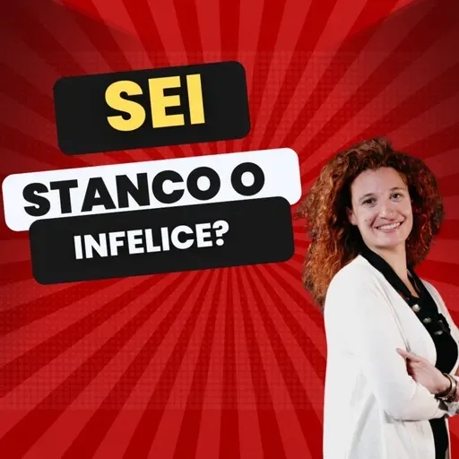 Sei stanco o infelice?!