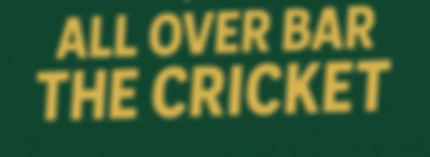 All Over Bar the Cricket