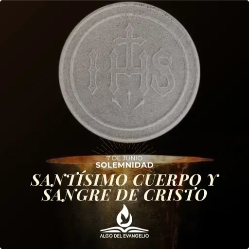 Juan 6, 51-58 - Solemnidad del Cuerpo y la Sangre del Señor (A)