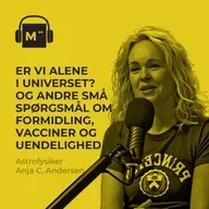 119. Er vi alene i universet? Og andre små spørgsmål om formidling, vacciner og uendelighed - med astrofysiker Anja C. Andersen