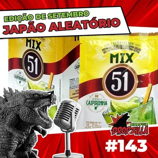 Dropzilla #145 - Japão Aleatório - Edição de Setembro