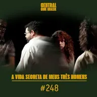Cine #248 A Vida Secreta de Meus Três Homens
