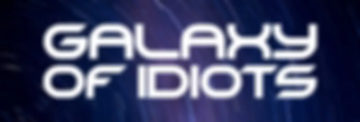 Galaxy of Idiots