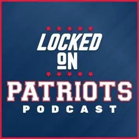 Locked On Patriots - Daily Podcast On The New England Patriots