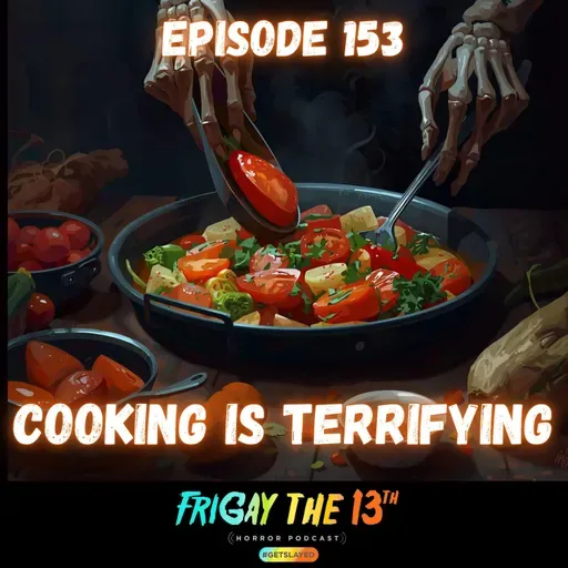 🍽️ EPISODE 153: COOKING IS TERRIFYING