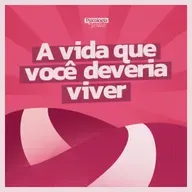 #271 - A vida que você deveria ter