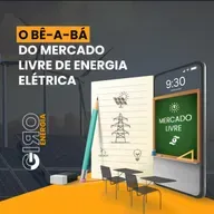 O bê-a-bá do mercado livre de energia elétrica