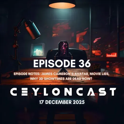 Episode 36: Avatar Fire & Ash 3D පෙන්නන් නැද්ද?