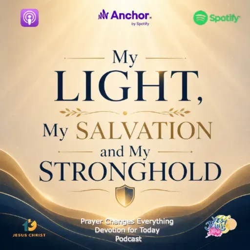 “My Light, My Salvation, and My Stronghold”