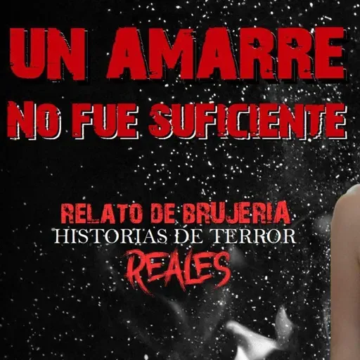 UN AMARRE NO FUE SUFICIENTE | RELATO DE BRUJERÍA | PACTO | Historias de Terror Reales