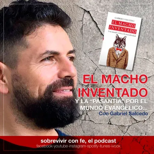 Capítulo 66: "El Macho Inventado". Feat. Gabriel Salcedo
