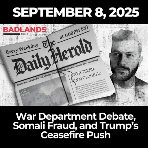 The Daily Herold: Sept. 8, 2025 – War Department Debate, Somali Fraud, and Trump’s Ceasefire Push