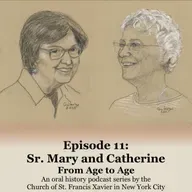 Ep. 11: Sr. Mary and Catherine | From Age to Age - Oral History - Series 2