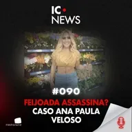 FEIJOADA, CAFÉ E MILKSHAKE: O MÉTODO LETAL LIGADO A QUATRO MORTES - CASO ANA PAULA VELOSO - IC NEWS #090