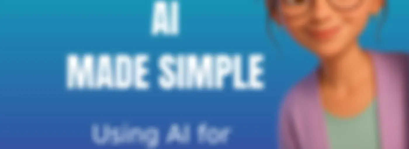 Everyday AI Made Simple - AI For Everyday Tasks