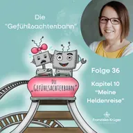 Folge #36: Kapitel 10 - Meine Heldenreise