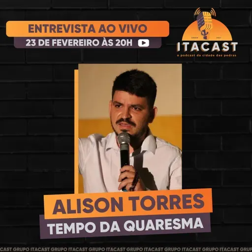🎙️ Alison Torres ( Tempo da Quaresma ) - #267