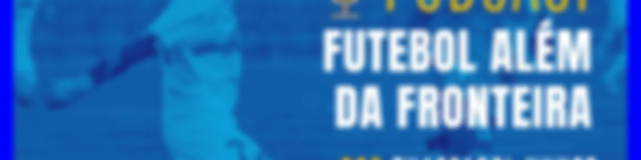 Futebol Além da Fronteira