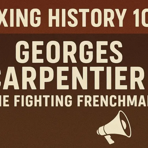 Boxing History 101: The Life of Georges Carpentier: The Fighting Frenchman