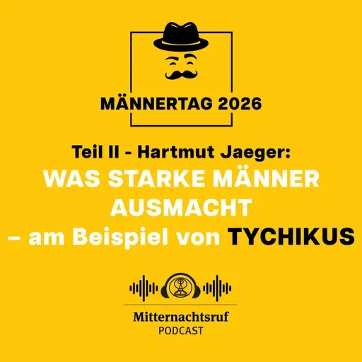 Was starke Männer ausmacht... (Teil II) ...am Beispiel von Tychikus (Männertag) | Hartmut Jaeger