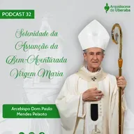Dom Paulo #32 - Solenidade da Assunção da Bem-Aventurada Virgem Maria 17/08/25