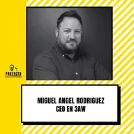De periodista en USA a ser emprendedor y inversor en serie, la historia de Miguel Angel Rodriguez CEO en 3AW Ep.308