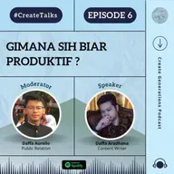Episode 6 #CreateTalks - Gimana sih biar produktif?