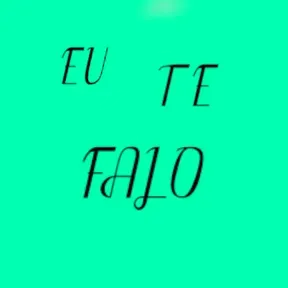 EU TE FALO