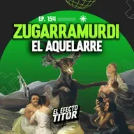 E154. Zugarramundi: El aquelarre