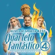Alerta de Spoiler #150 - Quarteto Fantástico - Primeiros Passos