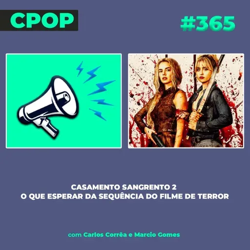 #365: Casamento Sangrento 2: o que esperar da sequência do filme de terror
