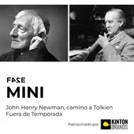 John Henry Newman, camino a Tolkien | FASE MINI | Fuera de Temporada