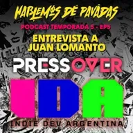 🎙HDP PODCAST- T5 E5 - Entrevista a Juan Lomanto - Nos cuenta todo sobre “IDA” Indie Dev Argentina.