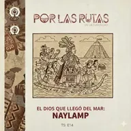 T5 E14: Naylamp, el dios que llegó del mar
