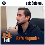 Rafa Nogueira | Jesuspod #68