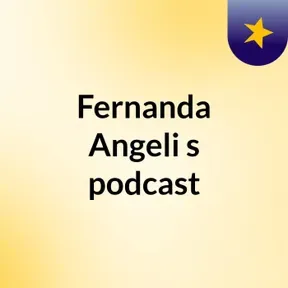 Fernanda Angeli's podcast