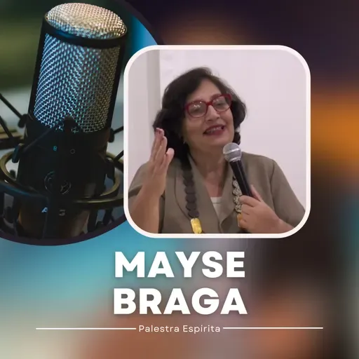 Viver bem e mal - Palestra Espírita de Mayse Braga