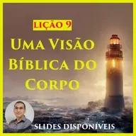 Lição 9 - Uma Visão Bíblica do Corpo - EBD - 3º Trimestre de 2023 - 112