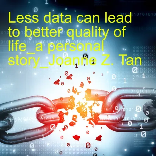 A Personal Story: Less Data Can Lead to Better Quality of Life, in the Data-driven Era_SoS: Sip of Solace_Joanne Z. Tan_Season 2, Episode 92