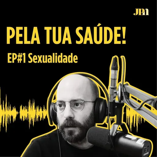 Pela Tua Saúde! - EP#1 - Sexualidade