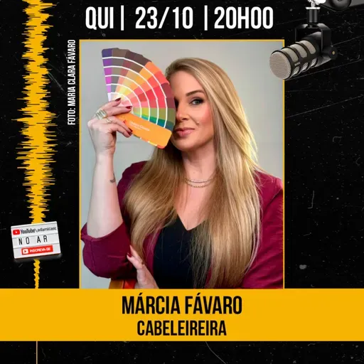 #426 - Márcia Fávaro - Consultora de Cabelo e Imagem - AdamiCast