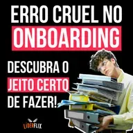 #249 - ONBOARDING - o que é, boas práticas e como fazer o ONBOARDING do Colaborador e Funcionários