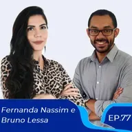EP. 77 - Nanda Nassim e Bruno Lessa