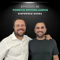 Episodio #88 - Fondos inmobiliarios 