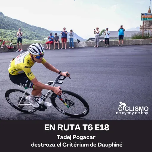 EN RUTA T6 E18 - Tadej Pogacar destroza el Critérium de Dauphiné