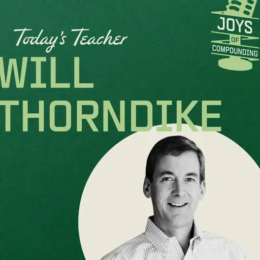 Will Thorndike - Lessons from the Eternal Outsider - [Joys of Compounding, EP.28]