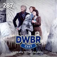 DWBRcast 287 - Série Clássica: Death to the Daleks!