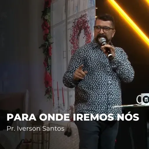 ABA Curitiba - Pr. Iverson - Pra onde iremos nós